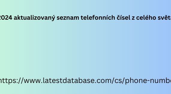 2024 aktualizovaný seznam telefonních čísel z celého světa